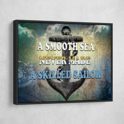 A Smooth Sea Never Made A Skilled Sailor - Amazing Canvas Prints