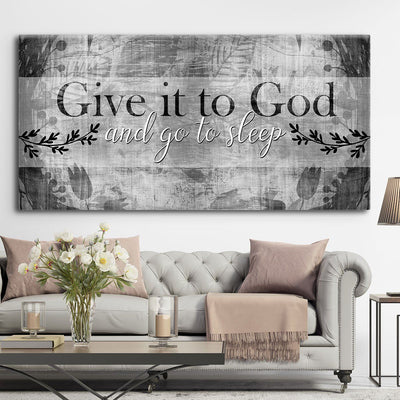 Give It To God And Go To Sleep - Amazing Canvas Prints