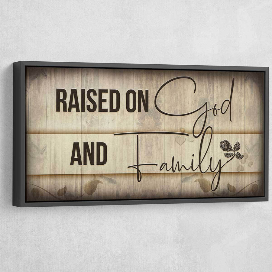 Raised On God And Family - Amazing Canvas Prints