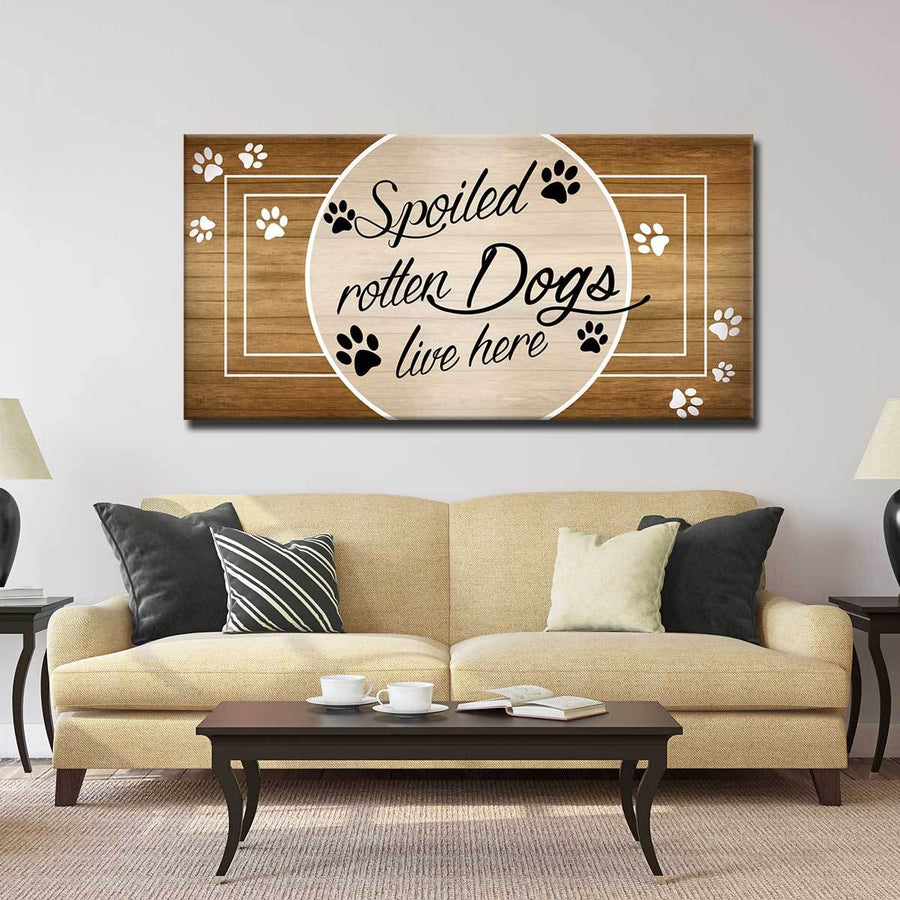 A Spoiled Rotten Dog Lives Here - Amazing Canvas Prints