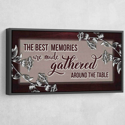 The Best Memories Are Made Gathered Around The Table V3 - Amazing Canvas Prints