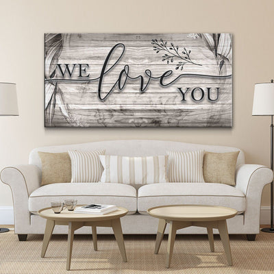 We Love You - Amazing Canvas Prints