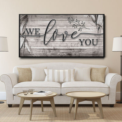 We Love You - Amazing Canvas Prints