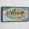 Welcome To Our Home - Amazing Canvas Prints