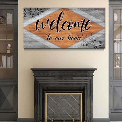 Welcome To Our Home V2 - Amazing Canvas Prints