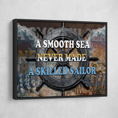 A Smooth Sea Never Made A Skilled Sailor - Amazing Canvas Prints