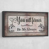 You Will Forever Be My Always - Amazing Canvas Prints