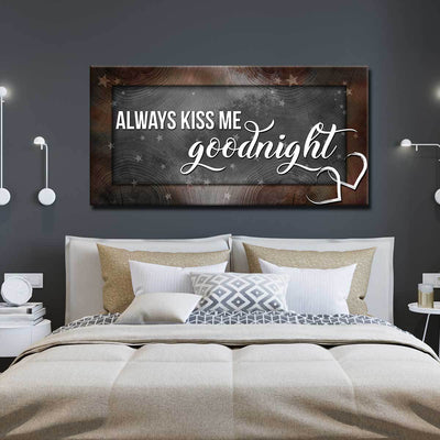 Always Kiss Me Goodnight V2 - Amazing Canvas Prints