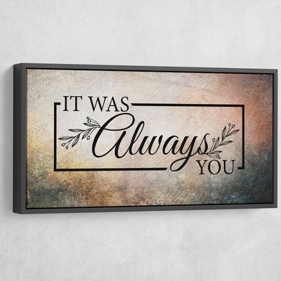 It Was Always You - Amazing Canvas Prints