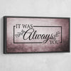 It Was Always You - Amazing Canvas Prints