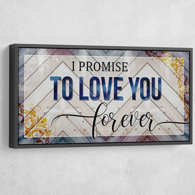 I Promise To Love You Forever V2 - Amazing Canvas Prints