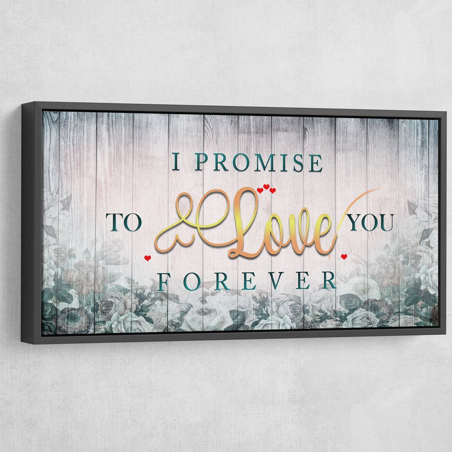 I Promise To Love You Forever - Amazing Canvas Prints