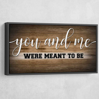 You and Me Were Meant to be - Amazing Canvas Prints