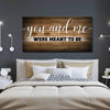 You and Me Were Meant to be - Amazing Canvas Prints