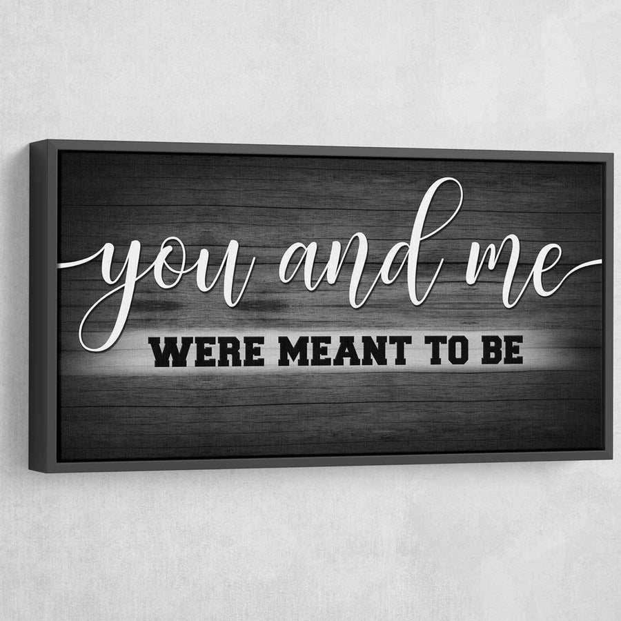 You and Me Were Meant to be - Amazing Canvas Prints