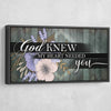 God Knew My Heart Needed You V2 - Amazing Canvas Prints