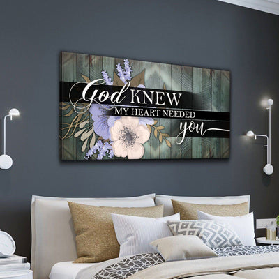 God Knew My Heart Needed You V2 - Amazing Canvas Prints