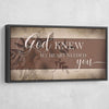 God Knew My Heart Needed You V4 - Amazing Canvas Prints