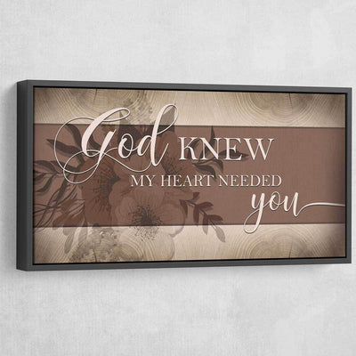 God Knew My Heart Needed You V4 - Amazing Canvas Prints