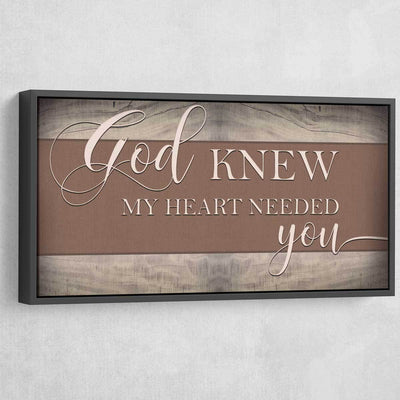 God Knew My Heart Needed You V5 - Amazing Canvas Prints