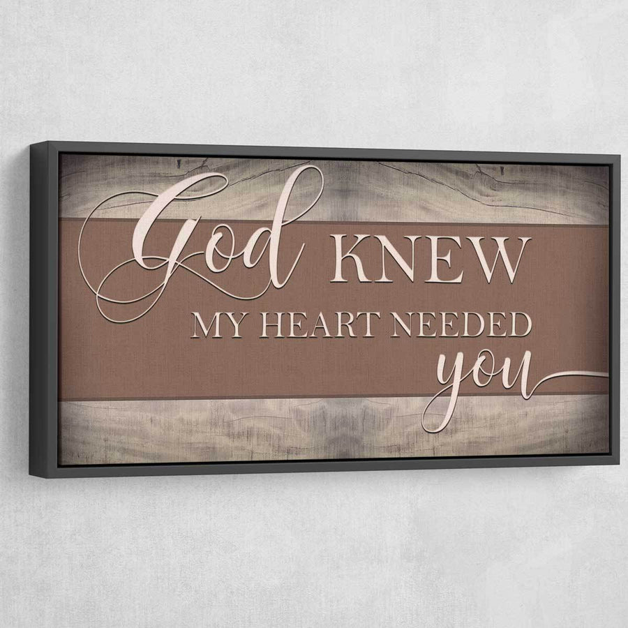 God Knew My Heart Needed You V5 - Amazing Canvas Prints