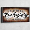 New Home New Beginning New Memories - Amazing Canvas Prints