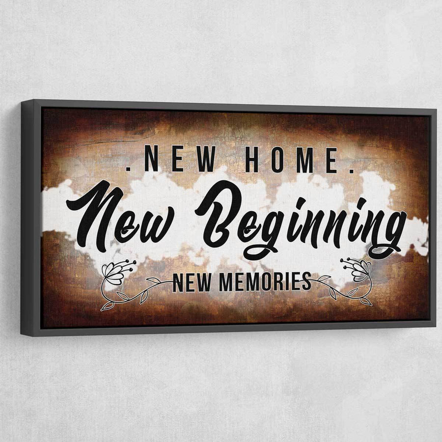 New Home New Beginning New Memories - Amazing Canvas Prints