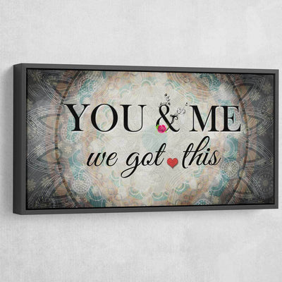 You And Me We Got This V7 - Amazing Canvas Prints