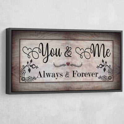 You And Me Always And Forever - Amazing Canvas Prints